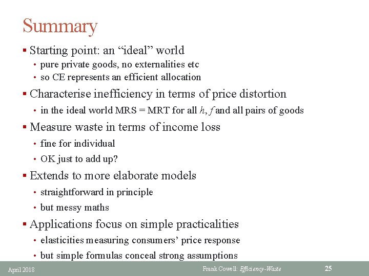 Summary § Starting point: an “ideal” world • pure private goods, no externalities etc