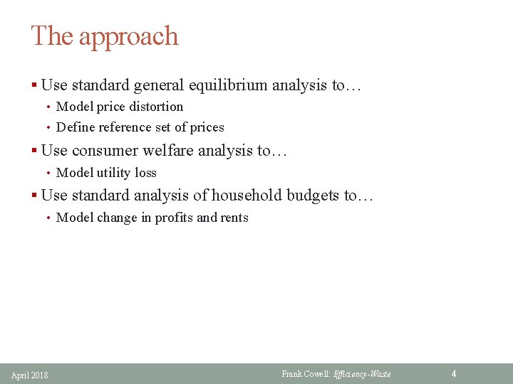 The approach § Use standard general equilibrium analysis to… • Model price distortion •