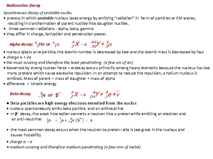 Radioactive Decay Spontaneous decay of unstable nuclei. • process in which unstable nucleus loses