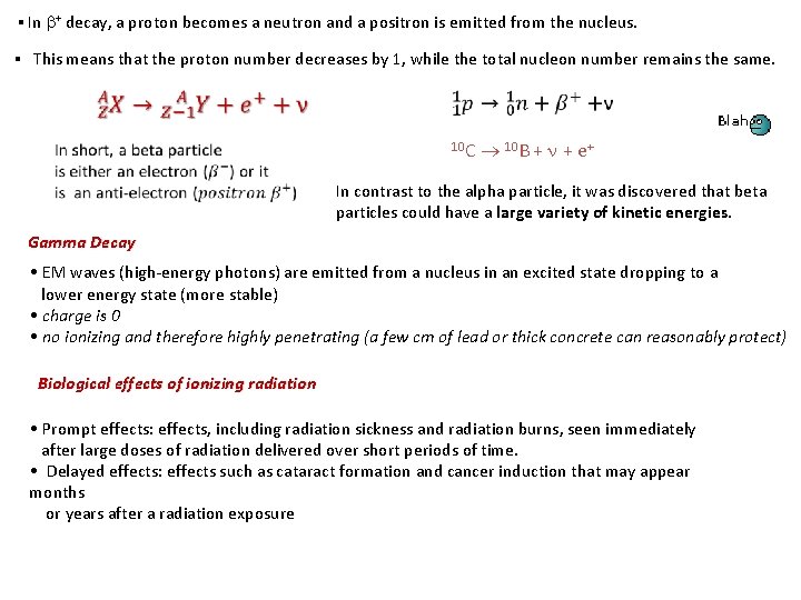 ▪ In + decay, a proton becomes a neutron and a positron is emitted