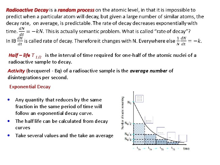 Half – life T 1 /2 is the interval of time required for one-half