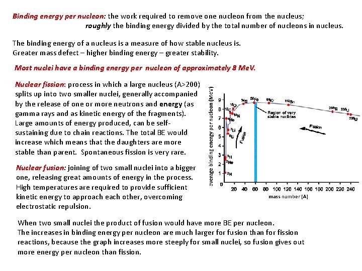 Binding energy per nucleon: nucleon the work required to remove one nucleon from the