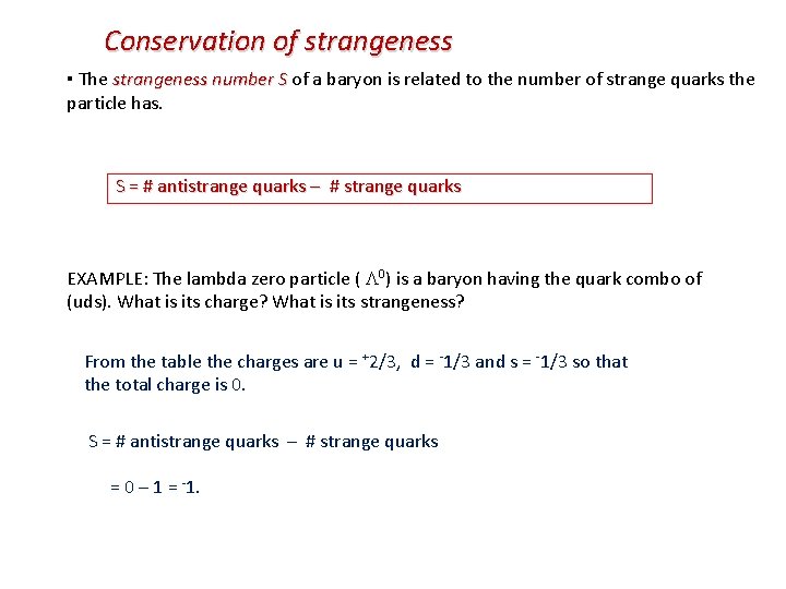 Conservation of strangeness ▪ The strangeness number S of a baryon is related to