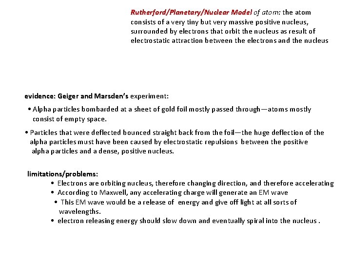 Rutherford/Planetary/Nuclear Model of atom: the atom consists of a very tiny but very massive