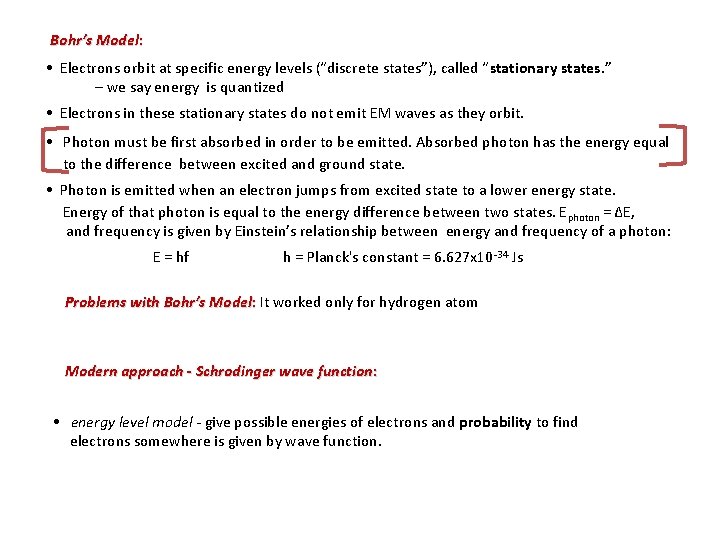 Bohr’s Model: • Electrons orbit at specific energy levels (“discrete states”), called “stationary states.