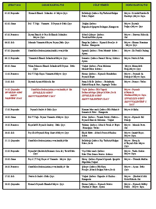 ŞUBAT 2018 12 -2009 Yemek Listesi ÖĞLE YEMEĞİ SABAH KAHVALTISI İKİNDİ KAHVALTISI 01. 02.