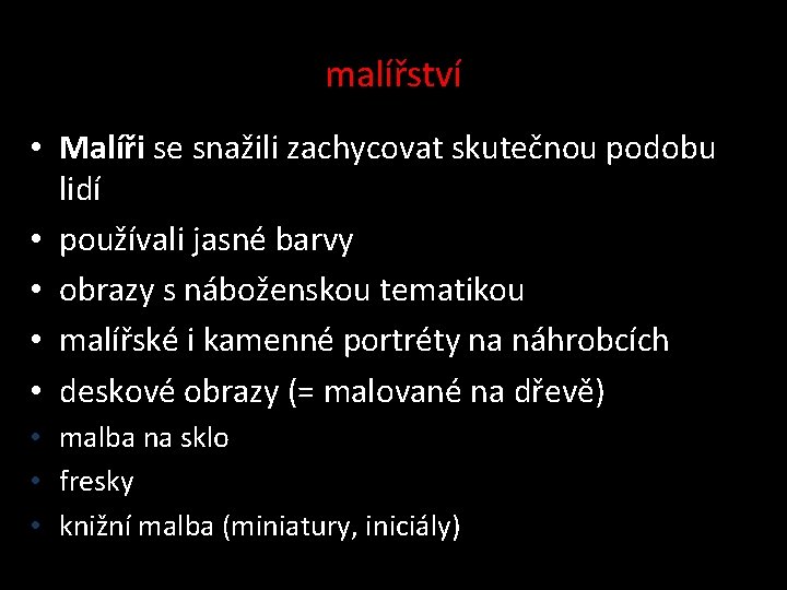 malířství • Malíři se snažili zachycovat skutečnou podobu lidí • používali jasné barvy •