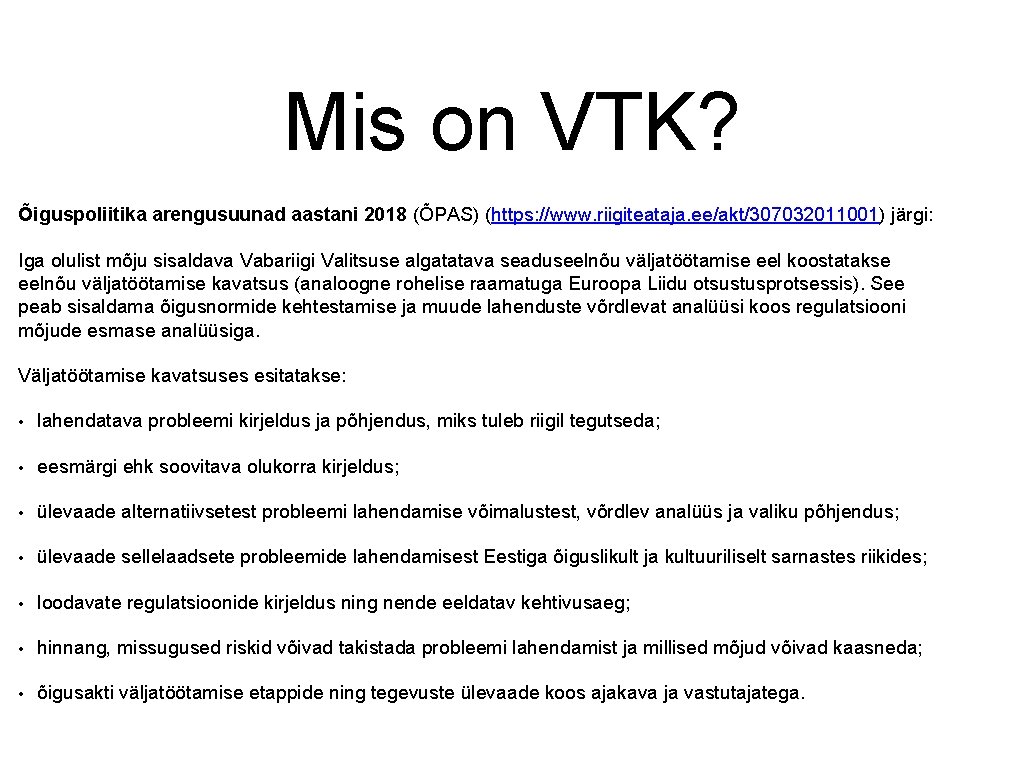 Mis on VTK? Õiguspoliitika arengusuunad aastani 2018 (ÕPAS) (https: //www. riigiteataja. ee/akt/307032011001) järgi: Iga