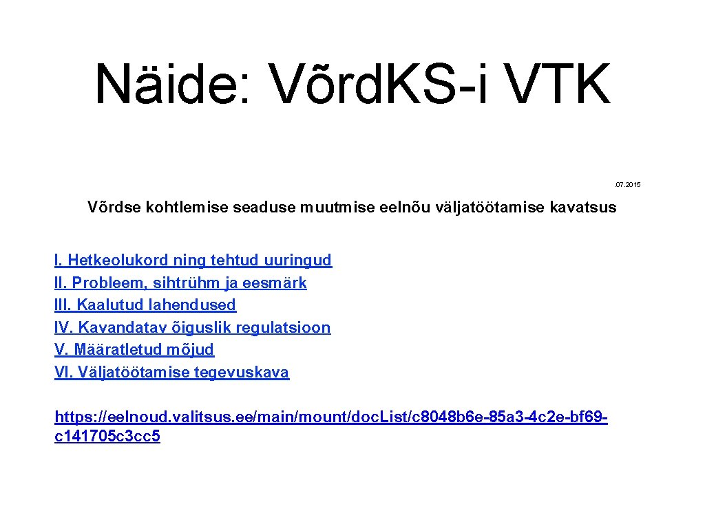 Näide: Võrd. KS-i VTK. 07. 2015 Võrdse kohtlemise seaduse muutmise eelnõu väljatöötamise kavatsus I.