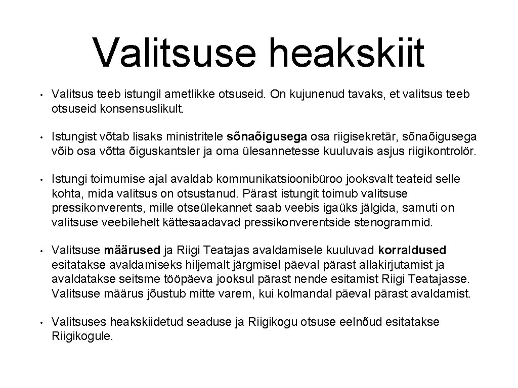 Valitsuse heakskiit • Valitsus teeb istungil ametlikke otsuseid. On kujunenud tavaks, et valitsus teeb