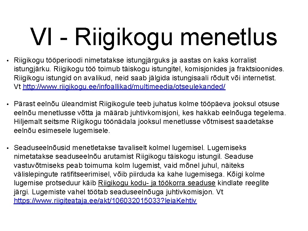 VI - Riigikogu menetlus • Riigikogu tööperioodi nimetatakse istungjärguks ja aastas on kaks korralist