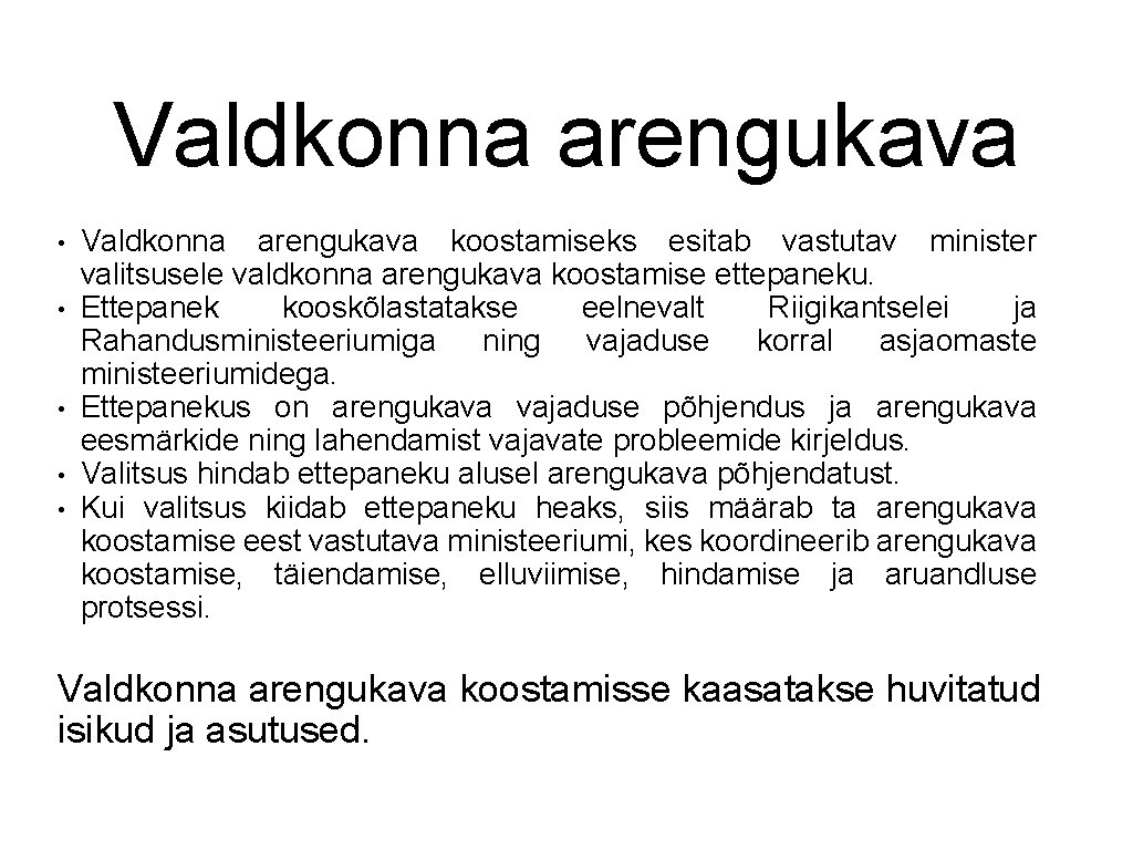 Valdkonna arengukava • • • Valdkonna arengukava koostamiseks esitab vastutav minister valitsusele valdkonna arengukava