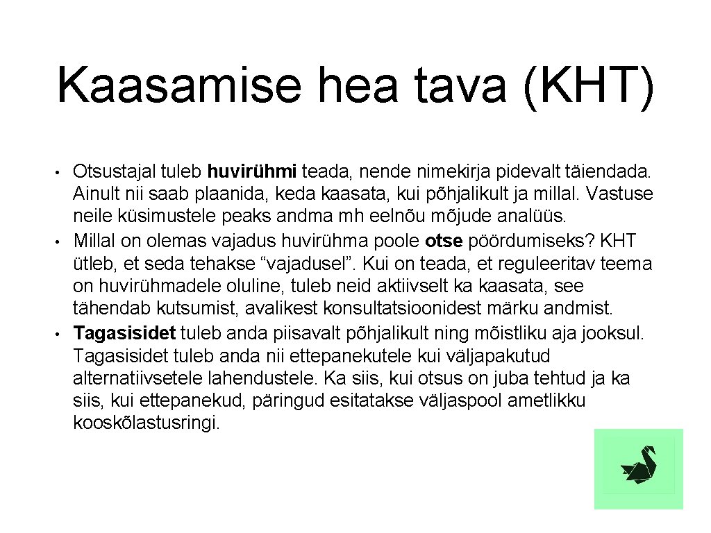 Kaasamise hea tava (KHT) • • • Otsustajal tuleb huvirühmi teada, nende nimekirja pidevalt