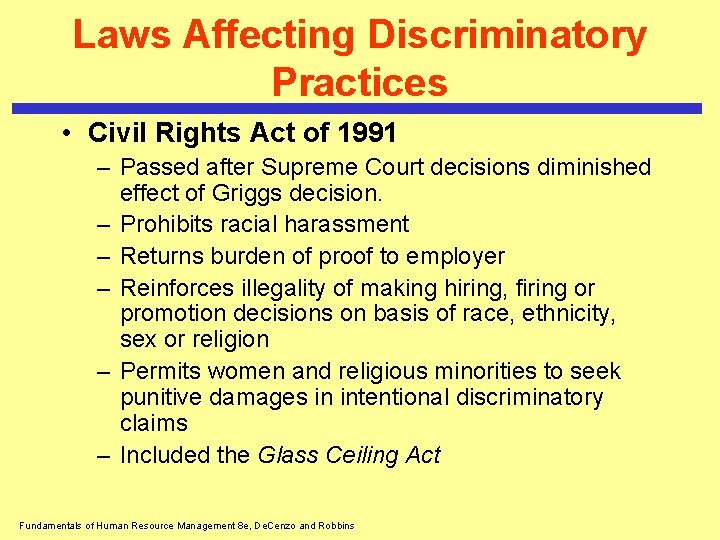 Laws Affecting Discriminatory Practices • Civil Rights Act of 1991 – Passed after Supreme