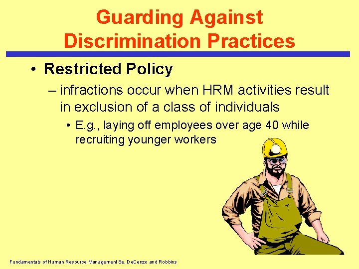 Guarding Against Discrimination Practices • Restricted Policy – infractions occur when HRM activities result