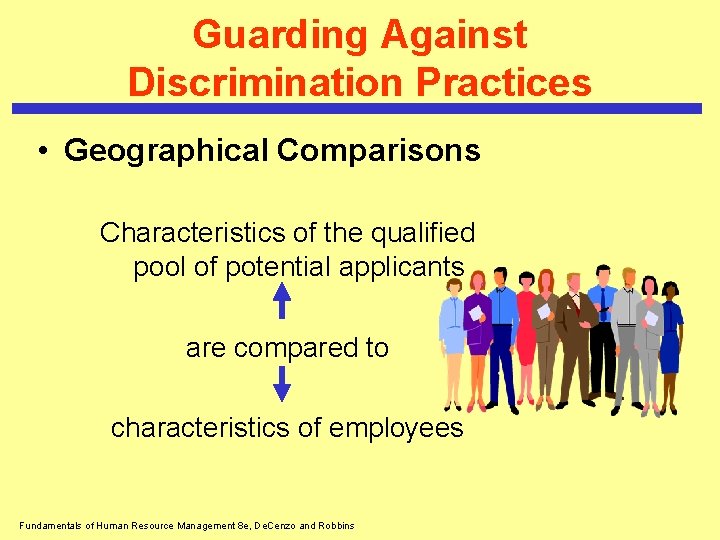 Guarding Against Discrimination Practices • Geographical Comparisons Characteristics of the qualified pool of potential