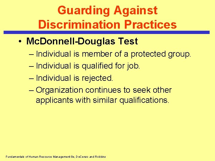 Guarding Against Discrimination Practices • Mc. Donnell-Douglas Test – Individual is member of a