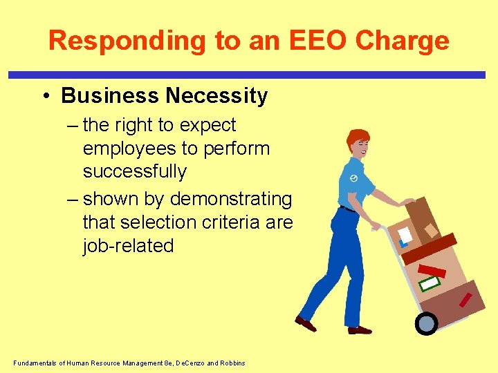 Responding to an EEO Charge • Business Necessity – the right to expect employees