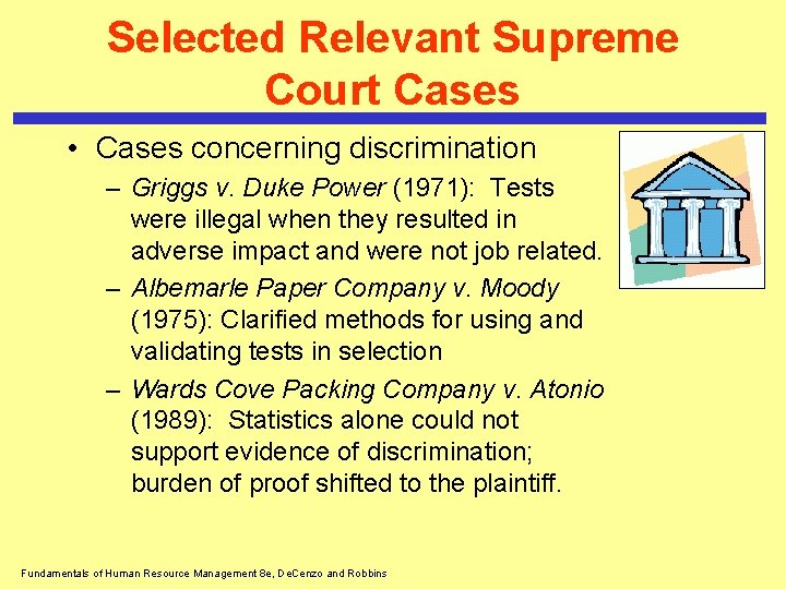 Selected Relevant Supreme Court Cases • Cases concerning discrimination – Griggs v. Duke Power