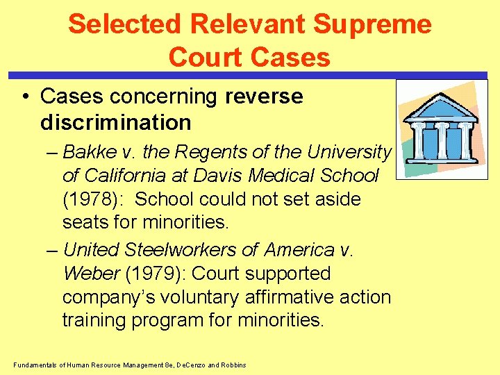 Selected Relevant Supreme Court Cases • Cases concerning reverse discrimination – Bakke v. the