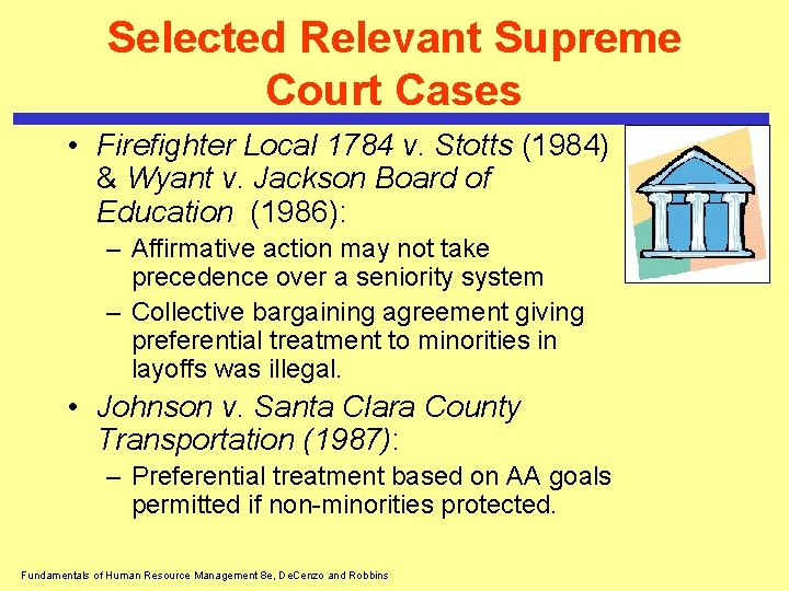 Selected Relevant Supreme Court Cases • Firefighter Local 1784 v. Stotts (1984) & Wyant