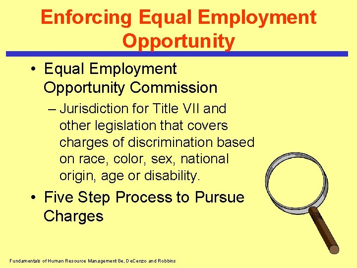 Enforcing Equal Employment Opportunity • Equal Employment Opportunity Commission – Jurisdiction for Title VII