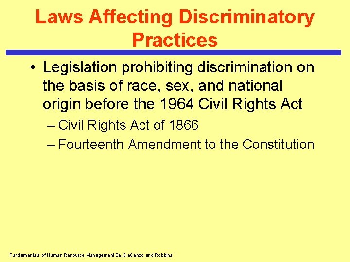 Laws Affecting Discriminatory Practices • Legislation prohibiting discrimination on the basis of race, sex,