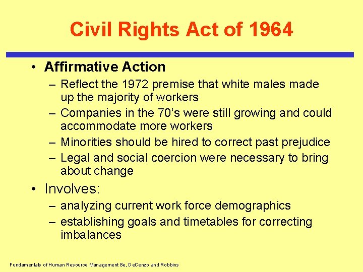 Civil Rights Act of 1964 • Affirmative Action – Reflect the 1972 premise that