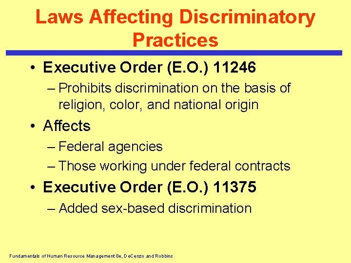 Laws Affecting Discriminatory Practices • Executive Order (E. O. ) 11246 – Prohibits discrimination