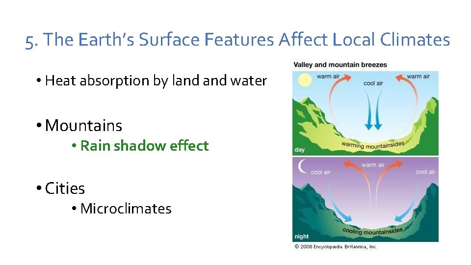 5. The Earth’s Surface Features Affect Local Climates • Heat absorption by land water 5. The Earth’s Surface Features Affect Local Climates • Heat absorption by land water