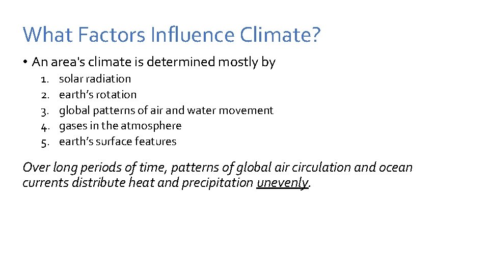 What Factors Influence Climate? • An area's climate is determined mostly by 1. 2. What Factors Influence Climate? • An area's climate is determined mostly by 1. 2.
