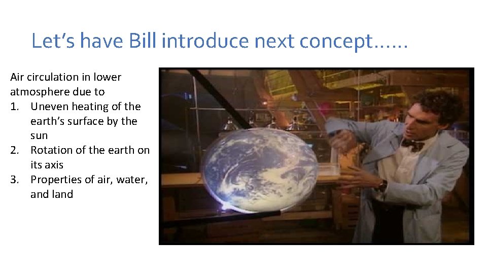 Let’s have Bill introduce next concept…… Air circulation in lower atmosphere due to 1. Let’s have Bill introduce next concept…… Air circulation in lower atmosphere due to 1.