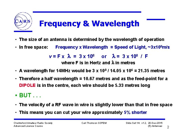 Frequency & Wavelength • The size of an antenna is determined by the wavelength