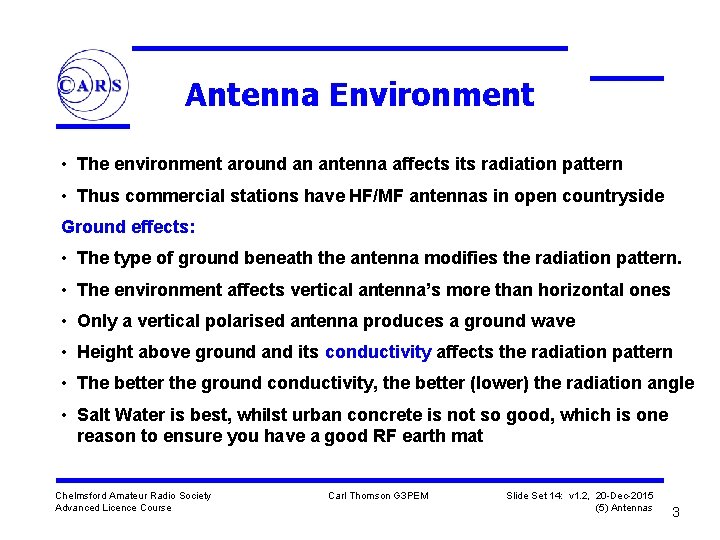 Antenna Environment • The environment around an antenna affects its radiation pattern • Thus