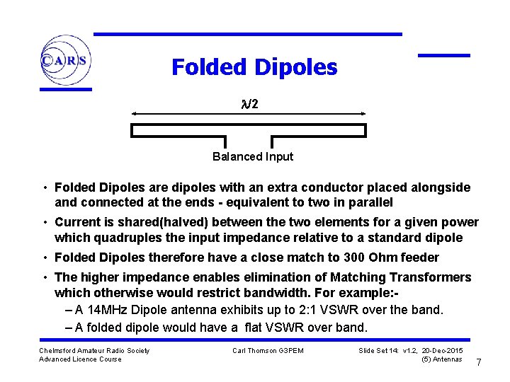 Folded Dipoles /2 Balanced Input • Folded Dipoles are dipoles with an extra conductor