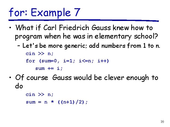 for: Example 7 • What if Carl Friedrich Gauss knew how to program when