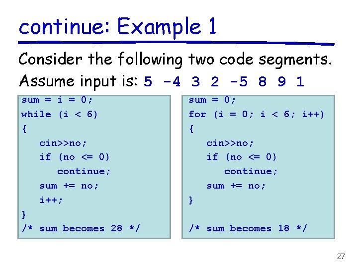 continue: Example 1 Consider the following two code segments. Assume input is: 5 -4