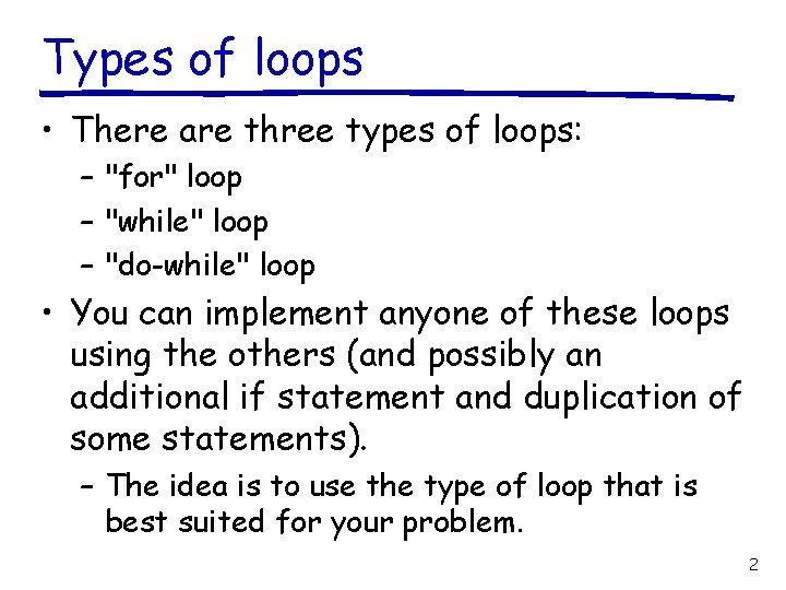 Types of loops • There are three types of loops: – "for" loop –