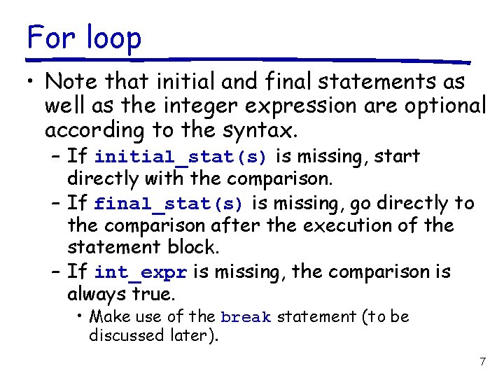 For loop • Note that initial and final statements as well as the integer