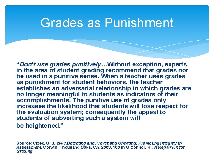 Grades as Punishment “Don’t use grades punitively…Without exception, experts in the area of student