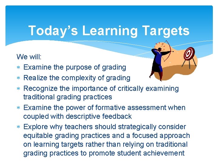 Today’s Learning Targets We will: Examine the purpose of grading Realize the complexity of