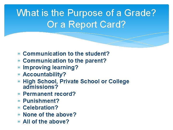 What is the Purpose of a Grade? Or a Report Card? Communication to the