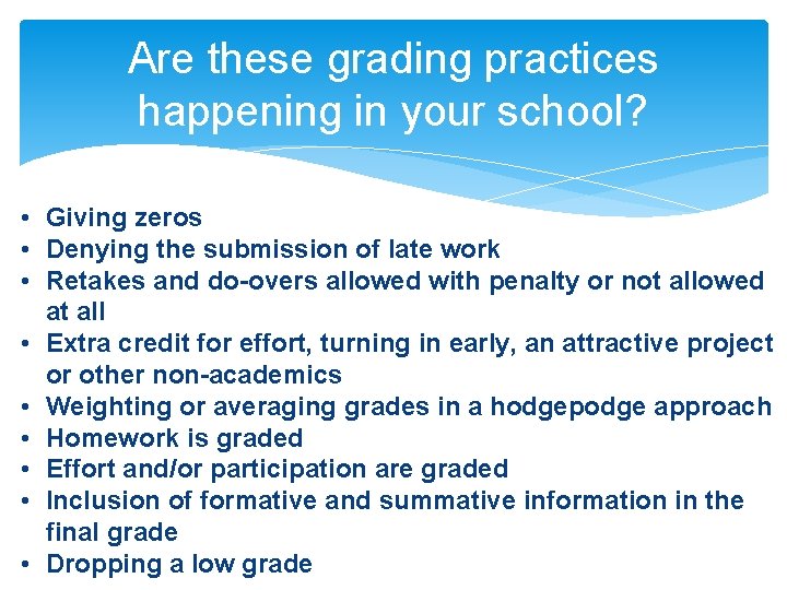 Are these grading practices happening in your school? • Giving zeros • Denying the