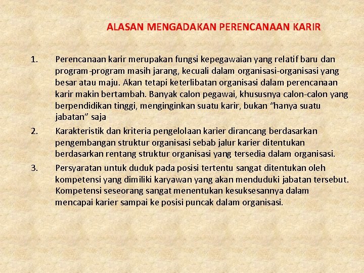 ALASAN MENGADAKAN PERENCANAAN KARIR 1. 2. 3. Perencanaan karir merupakan fungsi kepegawaian yang relatif