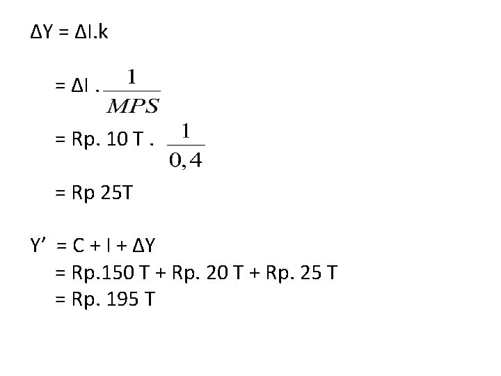 ΔY = ΔI. k = ΔI. = Rp. 10 T. = Rp 25 T