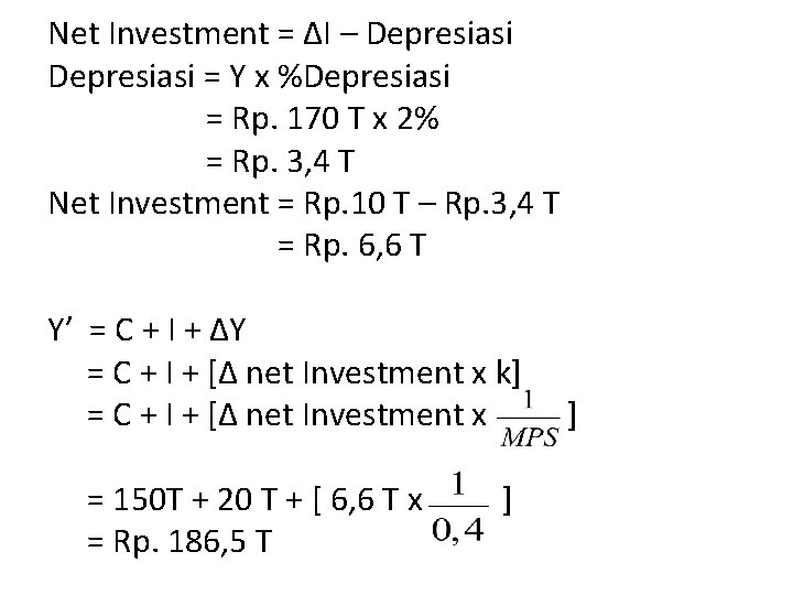 Net Investment = ΔI – Depresiasi = Y x %Depresiasi = Rp. 170 T