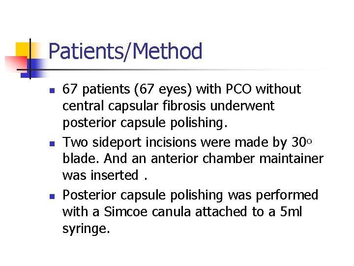 Patients/Method n n n 67 patients (67 eyes) with PCO without central capsular fibrosis