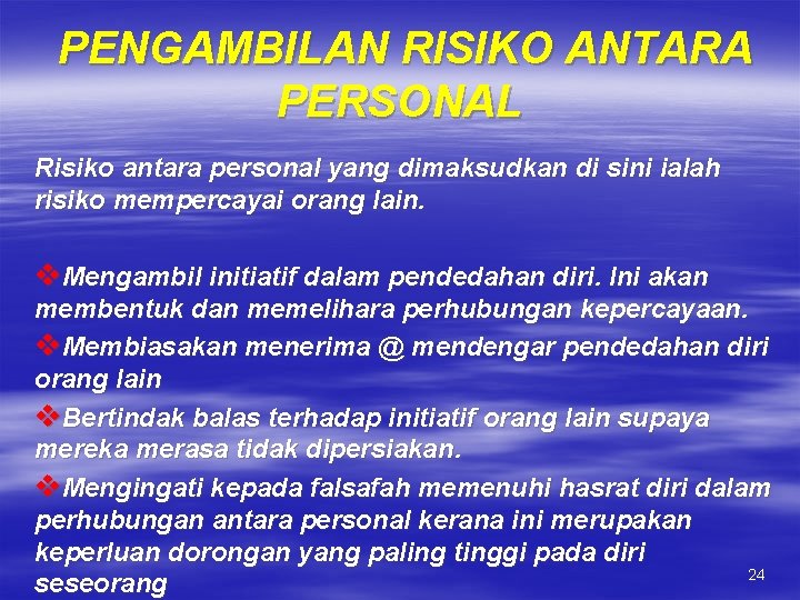 PENGAMBILAN RISIKO ANTARA PERSONAL Risiko antara personal yang dimaksudkan di sini ialah risiko mempercayai PENGAMBILAN RISIKO ANTARA PERSONAL Risiko antara personal yang dimaksudkan di sini ialah risiko mempercayai