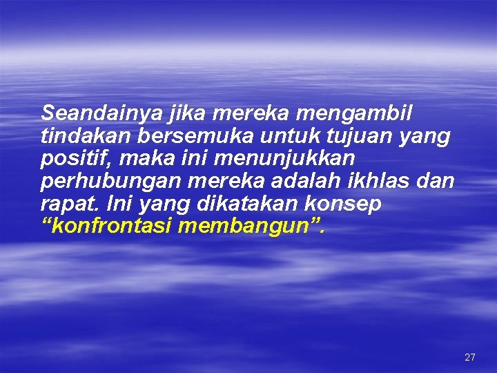 Seandainya jika mereka mengambil tindakan bersemuka untuk tujuan yang positif, maka ini menunjukkan perhubungan Seandainya jika mereka mengambil tindakan bersemuka untuk tujuan yang positif, maka ini menunjukkan perhubungan
