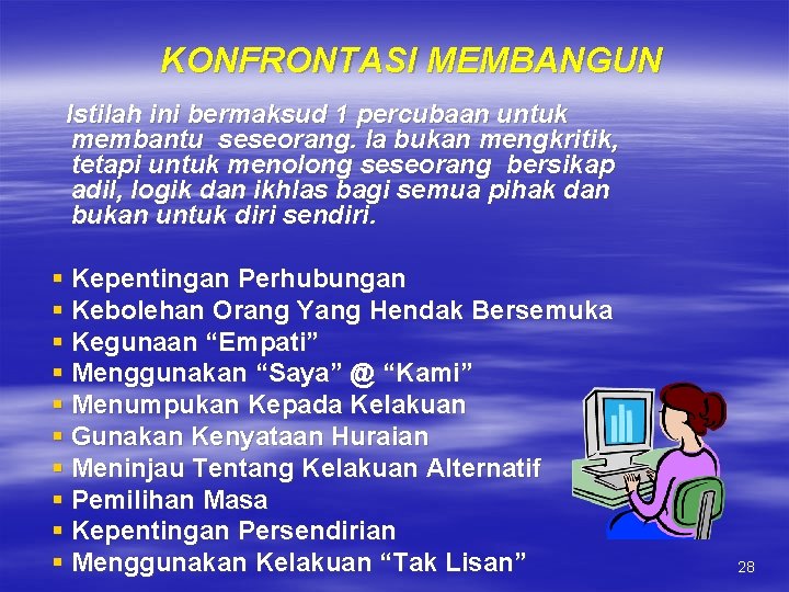 KONFRONTASI MEMBANGUN Istilah ini bermaksud 1 percubaan untuk membantu seseorang. Ia bukan mengkritik, tetapi KONFRONTASI MEMBANGUN Istilah ini bermaksud 1 percubaan untuk membantu seseorang. Ia bukan mengkritik, tetapi